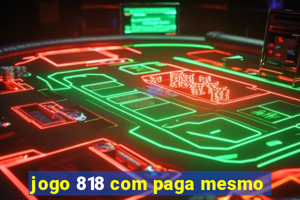 jogo 818 com paga mesmo